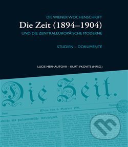 Kniha: Die Zeit (1894–1904) II. (Kurt Ifkovits). Masarykův ústav AV ČR, 2014 Kniha: Die Zeit (1894–1904) II. (Kurt Ifkovits). Masarykův ústav AV ČR, 2014