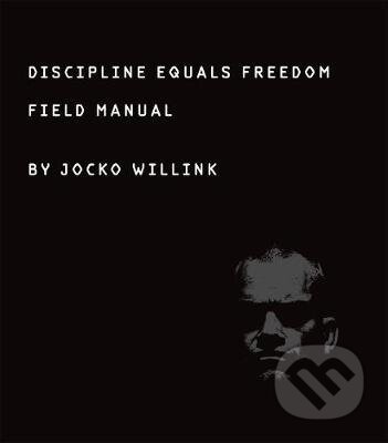 Kniha: Discipline Equals Freedom (Jocko Willink). St. Martins Griffin, 2017 Kniha: Discipline Equals Freedom (Jocko Willink). St. Martins Griffin, 2017