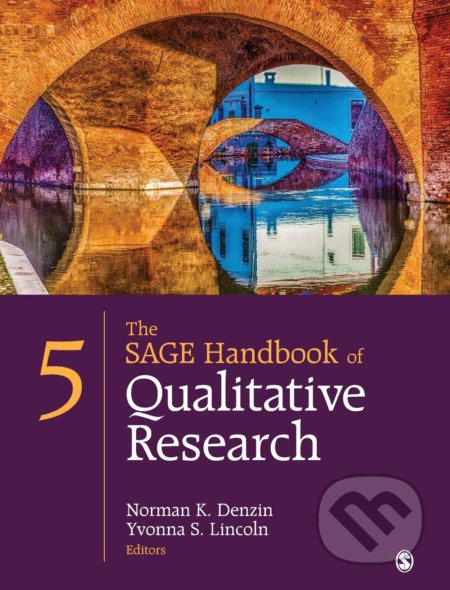 Kniha: The SAGE Handbook of Qualitative Research (Norman K. Denzin a Yvonna S. Lincoln). Sage Publications, 2017 Kniha: The SAGE Handbook of Qualitative Research (Norman K. Denzin a Yvonna S. Lincoln). Sage Publications, 2017