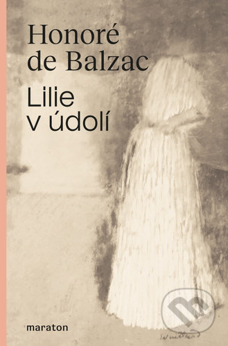 Kniha: Lilie v údolí (Honoré De Balzac). Ľubomír Rabatin, 2020 Kniha: Lilie v údolí (Honoré De Balzac). Ľubomír Rabatin, 2020