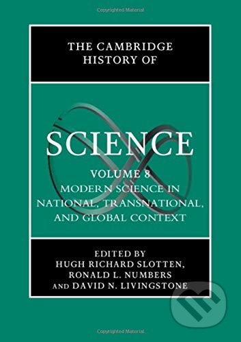 Kniha: The Cambridge History of Science: Volume 8 (David N. Livingstone, Hugh Richard Slotten a Ronald L. Numbers). Cambridge University Press, 2020 Kniha: The Cambridge History of Science: Volume 8 (David N. Livingstone, Hugh Richard Slotten a Ronald L. Numbers). Cambridge University Press, 2020