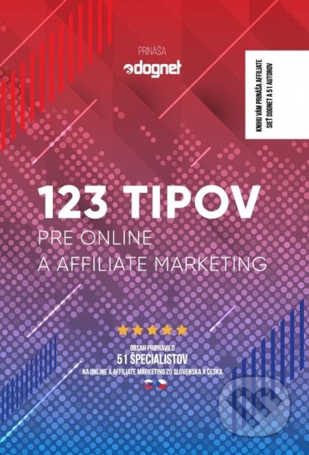 Kniha: 123 tipov pre online a affiliate marketing (Autorský kolektiv). Affiliate sieť Dognet, 2020 Kniha: 123 tipov pre online a affiliate marketing (Autorský kolektiv). Affiliate sieť Dognet, 2020