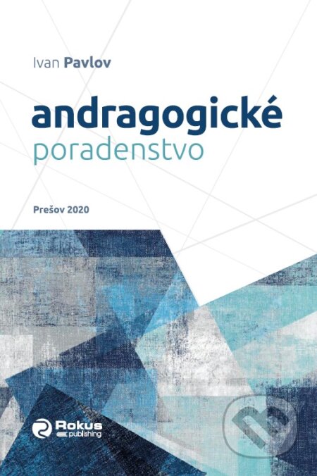 Kniha: Andragogické poradenstvo (Ivan Pavlov). Rokus, 2020 Kniha: Andragogické poradenstvo (Ivan Pavlov). Rokus, 2020