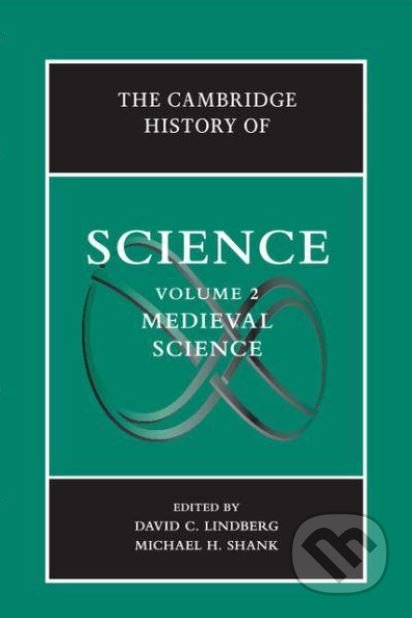 Kniha: The Cambridge History of Science: Volume 2 (David C. Lindberg a Michael H. Shank). Cambridge University Press, 2015 Kniha: The Cambridge History of Science: Volume 2 (David C. Lindberg a Michael H. Shank). Cambridge University Press, 2015