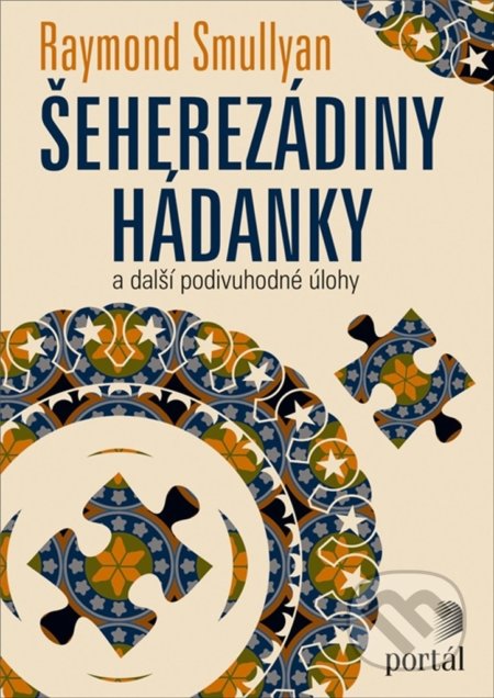 Kniha: Šeherezádiny hádanky (Raymond M. Smullyan). Portál, 2020 Kniha: Šeherezádiny hádanky (Raymond M. Smullyan). Portál, 2020