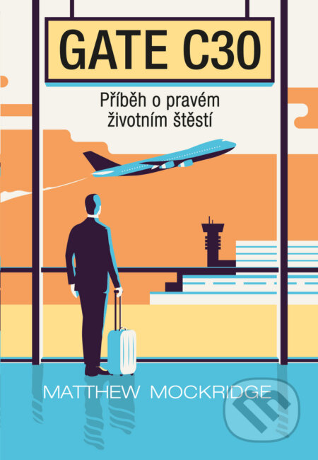 Kniha: Gate C30 (Matthew Mockridge). Bookmedia, 2021 Kniha: Gate C30 (Matthew Mockridge). Bookmedia, 2021