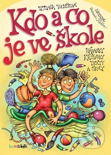 Kniha: Kdo a co je ve škole (Zuzana Pospíšilová). Bambook, 2020 Kniha: Kdo a co je ve škole (Zuzana Pospíšilová). Bambook, 2020