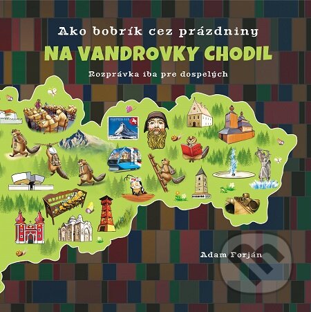 E-kniha: Ako bobrík cez prázdniny na vandrovky chodil (Adam Forján). Forjánovci E-kniha: Ako bobrík cez prázdniny na vandrovky chodil (Adam Forján). Forjánovci