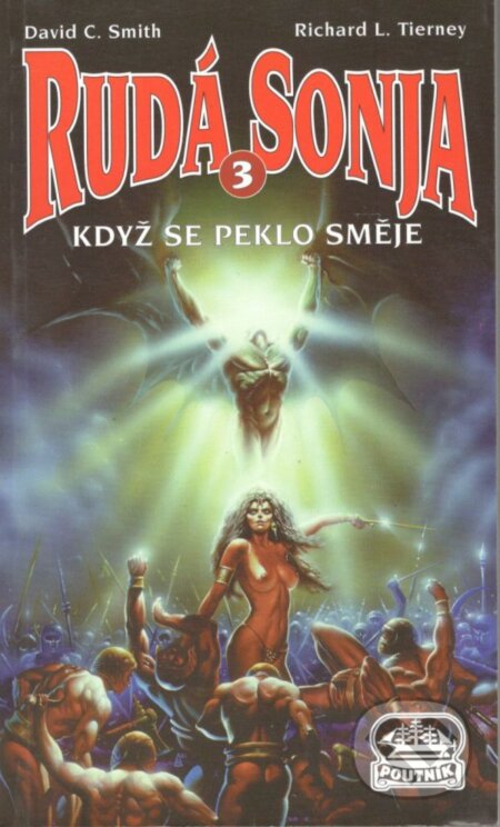 Kniha: Rudá Sonja 3: Když se peklo směje (David C. Smith a Richard L. Tierney). Poutník, 2000 Kniha: Rudá Sonja 3: Když se peklo směje (David C. Smith a Richard L. Tierney). Poutník, 2000