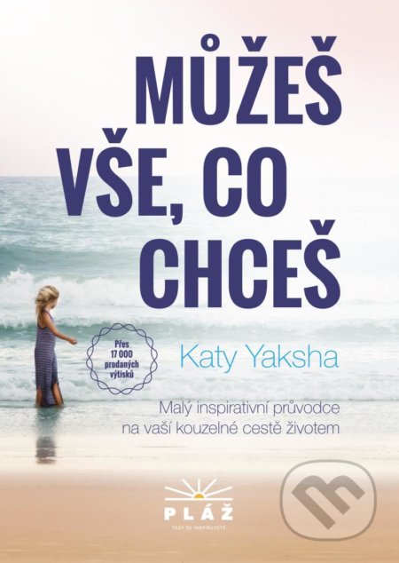Kniha: Můžeš vše, co chceš (Katy Yaksha). Pláž, 2020 Kniha: Můžeš vše, co chceš (Katy Yaksha). Pláž, 2020
