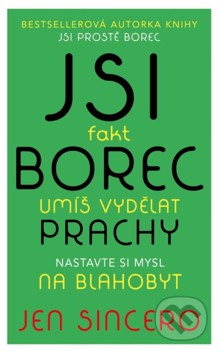 Kniha: Jsi fakt borec - umíš vydělat prachy (Jen Sincero). Pragma, 2020 Kniha: Jsi fakt borec - umíš vydělat prachy (Jen Sincero). Pragma, 2020