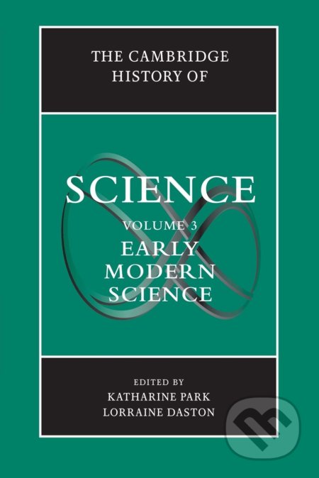 Kniha: The Cambridge History of Science: Volume 3 (Katharine Park a Lorraine Daston). Cambridge University Press, 2016 Kniha: The Cambridge History of Science: Volume 3 (Katharine Park a Lorraine Daston). Cambridge University Press, 2016