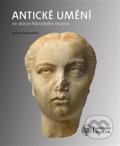 Kniha: Antické umění ve sbírce Národního muzea (Helena Svobodová). Národní muzeum, 2020 Kniha: Antické umění ve sbírce Národního muzea (Helena Svobodová). Národní muzeum, 2020