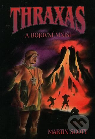Kniha: Thraxas a bojovní mniši (Martin Scott). Leonardo, 2006 Kniha: Thraxas a bojovní mniši (Martin Scott). Leonardo, 2006