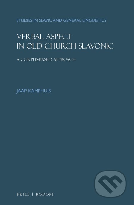 Kniha: Verbal Aspect in Old Church Slavonic (Jaap Kamphuis). Brill, 2020 Kniha: Verbal Aspect in Old Church Slavonic (Jaap Kamphuis). Brill, 2020