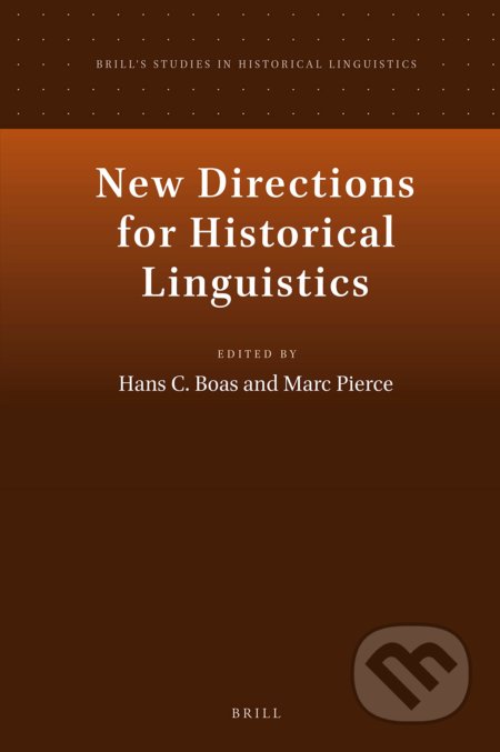 Kniha: New Directions for Historical Linguistics (Hans C. Boas a Marc Pierce). Brill, 2018 Kniha: New Directions for Historical Linguistics (Hans C. Boas a Marc Pierce). Brill, 2018