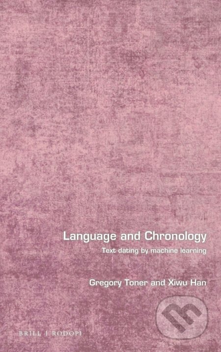 Kniha: Language and Chronology (Gregory Toner a Xiwu Han). Brill, 2019 Kniha: Language and Chronology (Gregory Toner a Xiwu Han). Brill, 2019