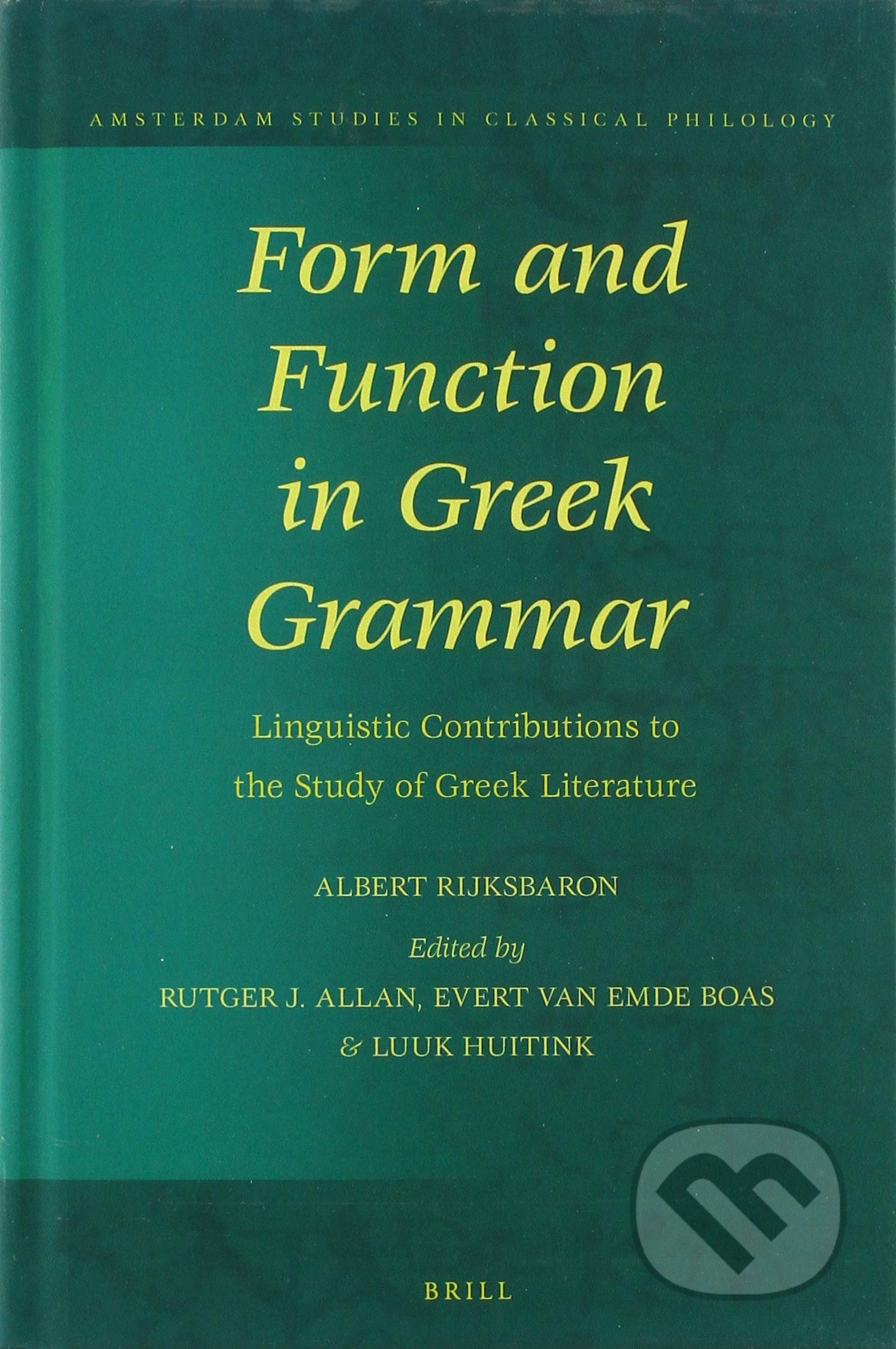 Kniha: Form and Function in Greek Grammar (Albert Rijksbaron, Rutger J. Allan, Evert van Emde Boas a Luuk Huitink). Brill, 2018 Kniha: Form and Function in Greek Grammar (Albert Rijksbaron, Rutger J. Allan, Evert van Emde Boas a Luuk Huitink). Brill, 2018