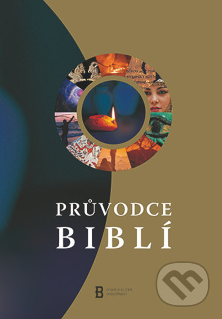Kniha: Průvodce Biblí (Česká biblická společnost). Česká biblická společnost, 2020 Kniha: Průvodce Biblí (Česká biblická společnost). Česká biblická společnost, 2020