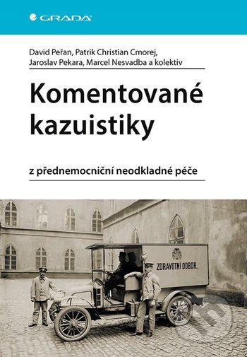 Kniha: Komentované kazuistiky z přednemocniční neodkladné péče (David Peřan, Marcel Nesvadba a Patrik Christian Cmorej). Grada, 2020 Kniha: Komentované kazuistiky z přednemocniční neodkladné péče (David Peřan, Marcel Nesvadba a Patrik Christian Cmorej). Grada, 2020