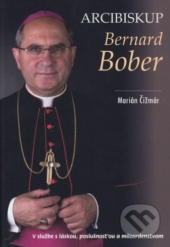 Kniha: Arcibiskup Bernard Bober (Marián Čižmár). Inremax, 2020 Kniha: Arcibiskup Bernard Bober (Marián Čižmár). Inremax, 2020
