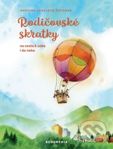 Kniha: Rodičovské skratky (Martina Jokelová Ťuchová). BeneMedia, 2020 Kniha: Rodičovské skratky (Martina Jokelová Ťuchová). BeneMedia, 2020