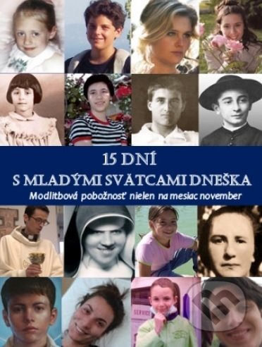 Kniha: 15 dní s mladými svätcami dneška (Mária Vicenová). Oáza Michala Archanjela, 2020 Kniha: 15 dní s mladými svätcami dneška (Mária Vicenová). Oáza Michala Archanjela, 2020