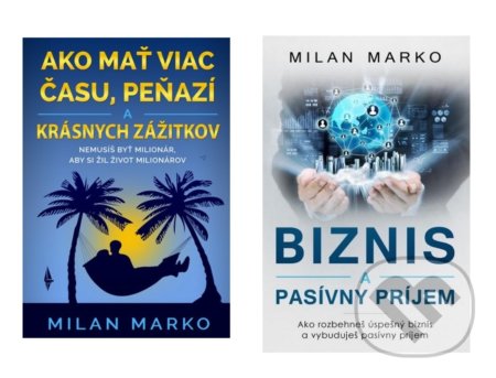 Kniha: Ako mať viac času, peňazí a krásnych zážitkov + Biznis a pasívny príjem (kolekcia) (Milan Marko). Milan Marko Media, 2020 Kniha: Ako mať viac času, peňazí a krásnych zážitkov + Biznis a pasívny príjem (kolekcia) (Milan Marko). Milan Marko Media, 2020