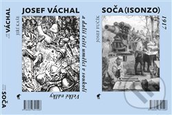 Kniha: Soča (Isonzo) 1917 / Josef Váchal a další čeští umělci v soukolí Velké války (Jiří Kaše a Josef Fučík). Havran, 2020 Kniha: Soča (Isonzo) 1917 / Josef Váchal a další čeští umělci v soukolí Velké války (Jiří Kaše a Josef Fučík). Havran, 2020