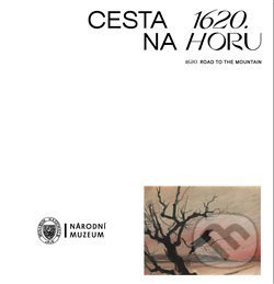Kniha: 1620. Cesta na Horu / 1620. Road to the Mountain (Michal Stehlík). Národní muzeum, 2020 Kniha: 1620. Cesta na Horu / 1620. Road to the Mountain (Michal Stehlík). Národní muzeum, 2020