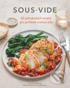 Kniha: Sous vide pro každého (Lisa Q. Fetterman). ANAG, 2020 Kniha: Sous vide pro každého (Lisa Q. Fetterman). ANAG, 2020