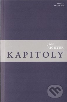 Kniha: Kapitoly (Jan Richter). Sdružení Analogonu, 2020 Kniha: Kapitoly (Jan Richter). Sdružení Analogonu, 2020