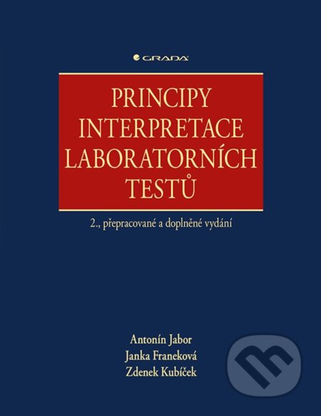Kniha: Principy interpretace laboratorních testů (Antonín Jabor, Janka Franeková a Zdenek Kubíček). Grada, 2020 Kniha: Principy interpretace laboratorních testů (Antonín Jabor, Janka Franeková a Zdenek Kubíček). Grada, 2020