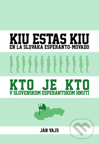 Kniha: Kto je kto v slovenskom esperantskom hnutí (Ján Vajs). Espero, 2016 Kniha: Kto je kto v slovenskom esperantskom hnutí (Ján Vajs). Espero, 2016