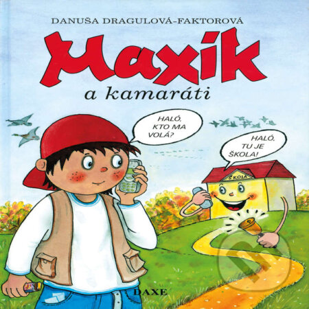 Audiokniha: Maxík a kamaráti (Danuša Dragulová-Faktorová). Daxe, 2020 Audiokniha: Maxík a kamaráti (Danuša Dragulová-Faktorová). Daxe, 2020