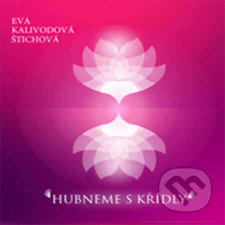 Audiokniha: Hubneme s Křídly (Eva Kalivodová Štichová). Vydavatelství Eva Kalivodová Štichová, 2020 Audiokniha: Hubneme s Křídly (Eva Kalivodová Štichová). Vydavatelství Eva Kalivodová Štichová, 2020