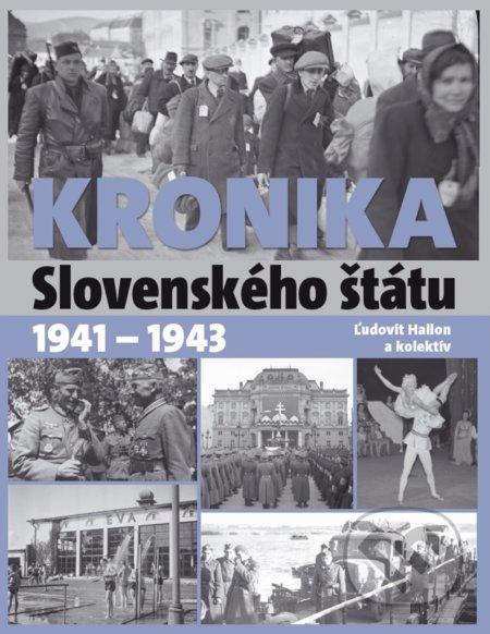 Kniha: Kronika Slovenského štátu 1941 - 1943 (Ľudovít Hallon a kolektiv). Ottovo nakladateľstvo, 2022 Kniha: Kronika Slovenského štátu 1941 - 1943 (Ľudovít Hallon a kolektiv). Ottovo nakladateľstvo, 2022