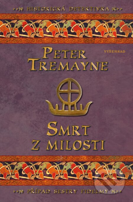 E-kniha: Smrt z milosti (Peter Tremayne). Vyšehrad, 2020 E-kniha: Smrt z milosti (Peter Tremayne). Vyšehrad, 2020
