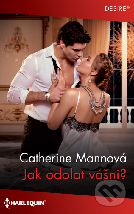 E-kniha: Jak odolat vášni (Catherine Mann). HarperCollins, 2020 E-kniha: Jak odolat vášni (Catherine Mann). HarperCollins, 2020