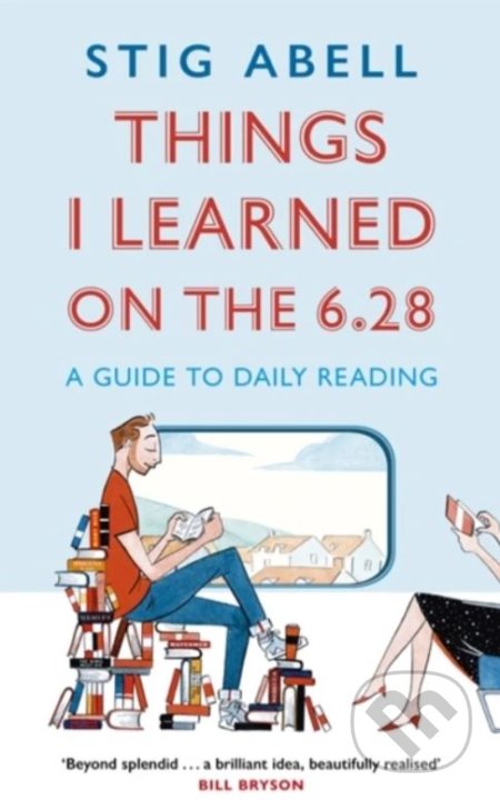 Kniha: Things I Learned on the 6.28 (Stig Abell). John Murray, 2020 Kniha: Things I Learned on the 6.28 (Stig Abell). John Murray, 2020