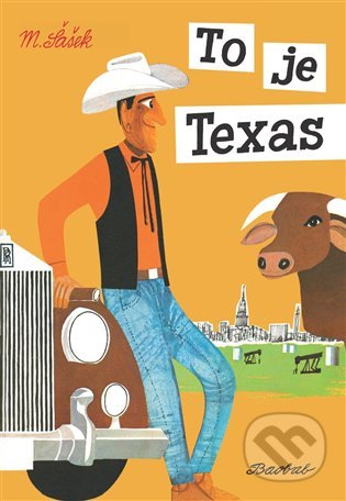 Kniha: To je Texas (Miroslav Šašek). Baobab, 2020 Kniha: To je Texas (Miroslav Šašek). Baobab, 2020