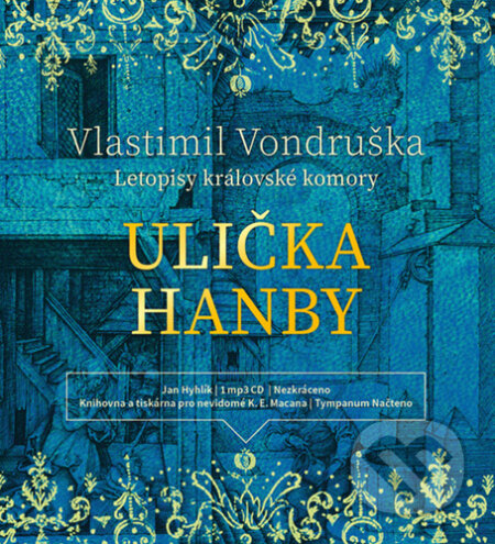 Audiokniha: Ulička hanby - Letopisy královské komory (Vlastimil Vondruška). Tympanum, 2020 Audiokniha: Ulička hanby - Letopisy královské komory (Vlastimil Vondruška). Tympanum, 2020