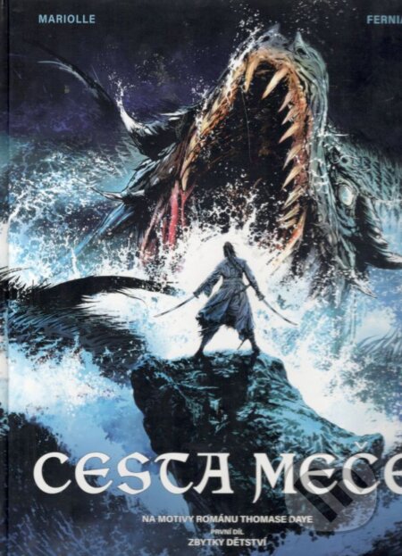 Kniha: Cesta meče 1: Zbytky dětství (Mathieu Mariolle a Thomas Day). Zanir, 2016 Kniha: Cesta meče 1: Zbytky dětství (Mathieu Mariolle a Thomas Day). Zanir, 2016