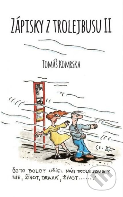 Kniha: Zápisky z trolejbusu 2 (Tomáš Komrska). Porta Libri, 2020 Kniha: Zápisky z trolejbusu 2 (Tomáš Komrska). Porta Libri, 2020