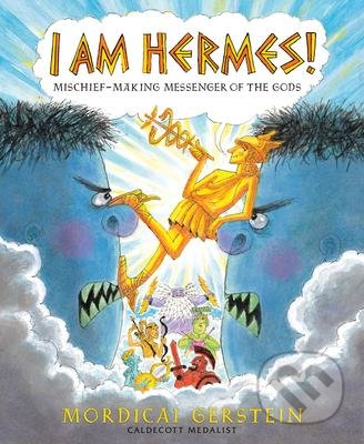 Kniha: I Am Hermes! (Mordicai Gerstein). BAA GROUP GLOBAL, 2020 Kniha: I Am Hermes! (Mordicai Gerstein). BAA GROUP GLOBAL, 2020