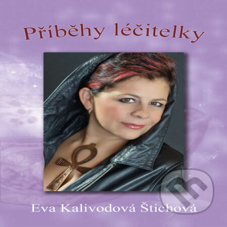 Audiokniha: Příběhy léčitelky (Eva Kalivodová Štichová). Vydavatelství Eva Kalivodová Štichová, 2020 Audiokniha: Příběhy léčitelky (Eva Kalivodová Štichová). Vydavatelství Eva Kalivodová Štichová, 2020