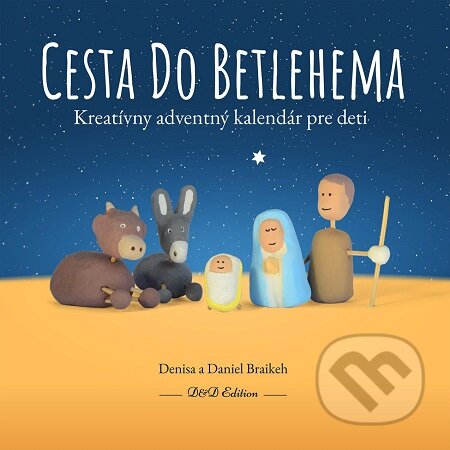 E-kniha: Cesta do Betlehema (Denisa a Daniel Braikeh). Denisa a Daniel Braikeh E-kniha: Cesta do Betlehema (Denisa a Daniel Braikeh). Denisa a Daniel Braikeh