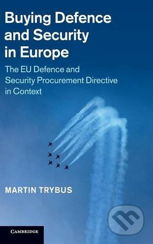 Kniha: Buying Defence and Security in Europe (Martin Trybus). Cambridge University Press, 2014 Kniha: Buying Defence and Security in Europe (Martin Trybus). Cambridge University Press, 2014