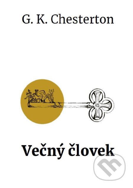 Kniha: Večný človek (Gilbert Keith Chesterton). Postoj Media, 2020 Kniha: Večný človek (Gilbert Keith Chesterton). Postoj Media, 2020