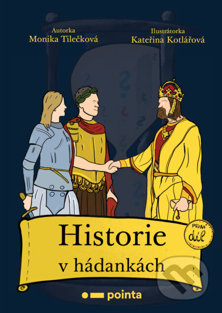 E-kniha: Historie v hádankách: první díl (Monika Tilečková). Pointa, 2020 E-kniha: Historie v hádankách: první díl (Monika Tilečková). Pointa, 2020